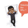 What's your reason to get up in the morning?